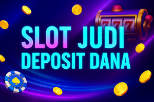 slot judi deposit dana main slot makin gampang cuan makin deras